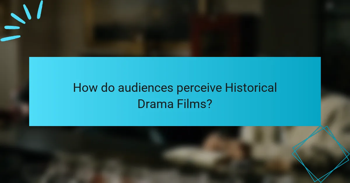 How do audiences perceive Historical Drama Films?