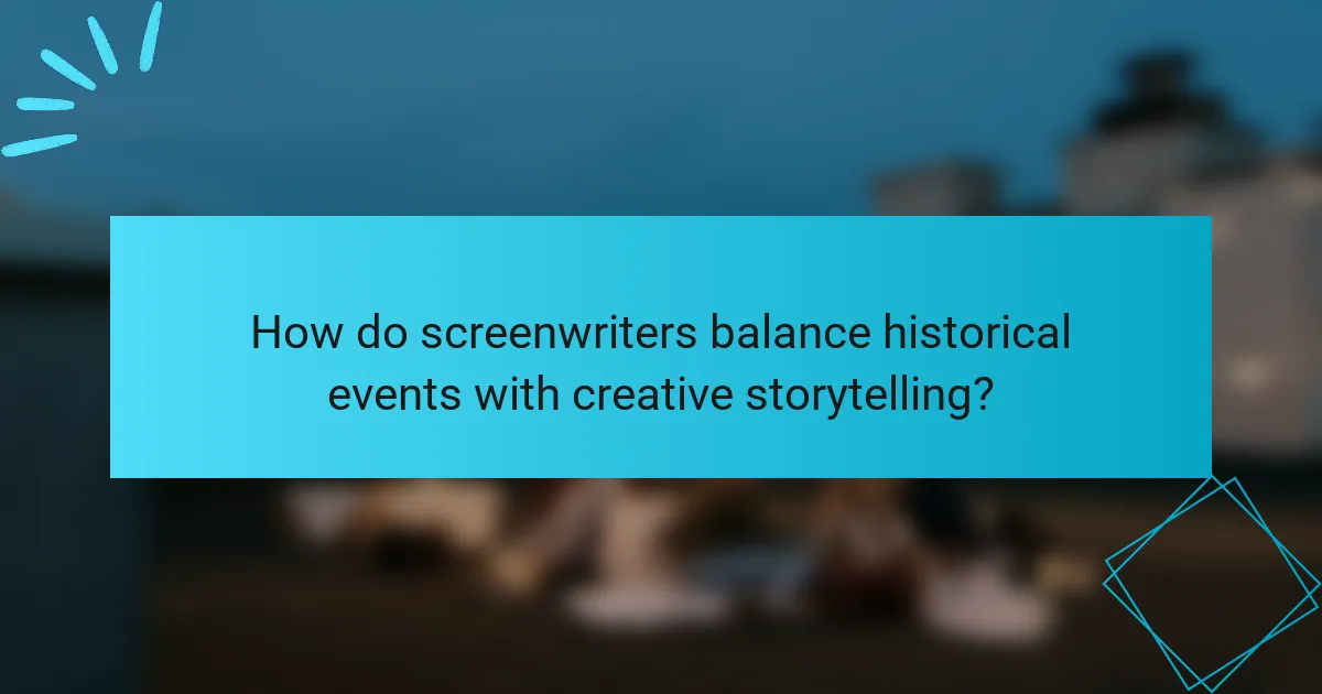 How do screenwriters balance historical events with creative storytelling?