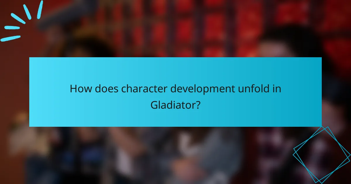 How does character development unfold in Gladiator?
