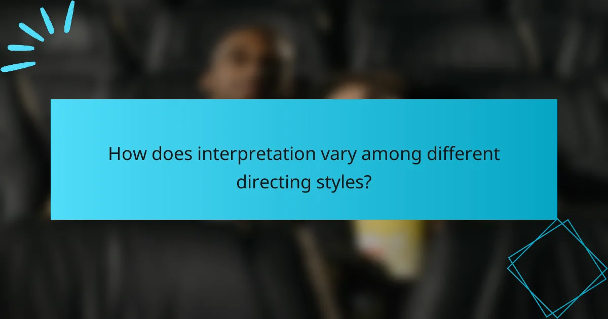 How does interpretation vary among different directing styles?