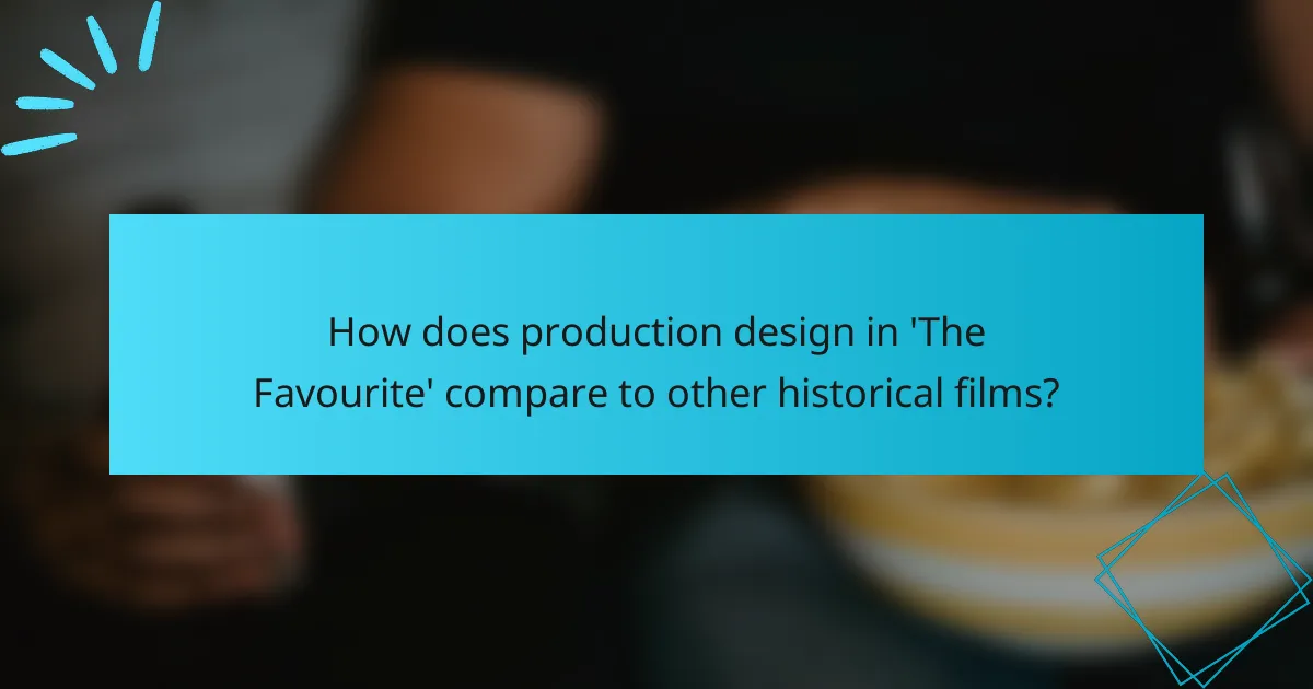 How does production design in 'The Favourite' compare to other historical films?