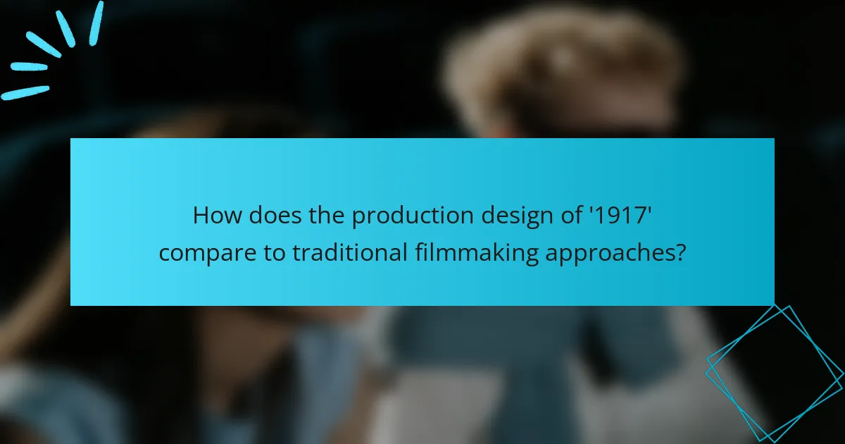 How does the production design of '1917' compare to traditional filmmaking approaches?