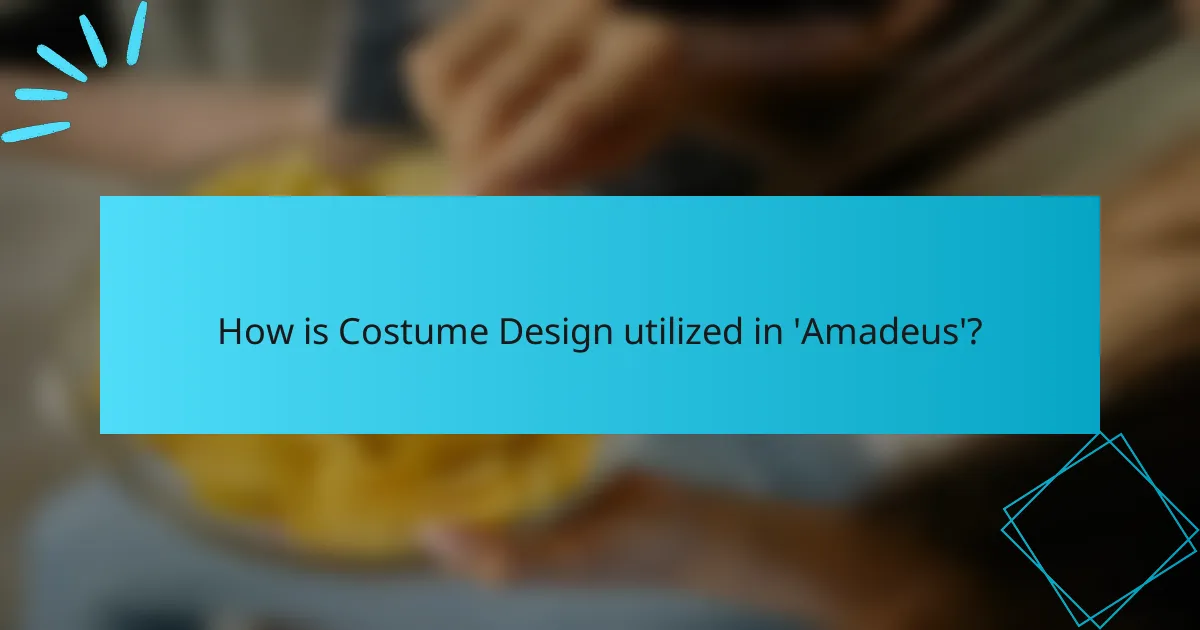 How is Costume Design utilized in 'Amadeus'?