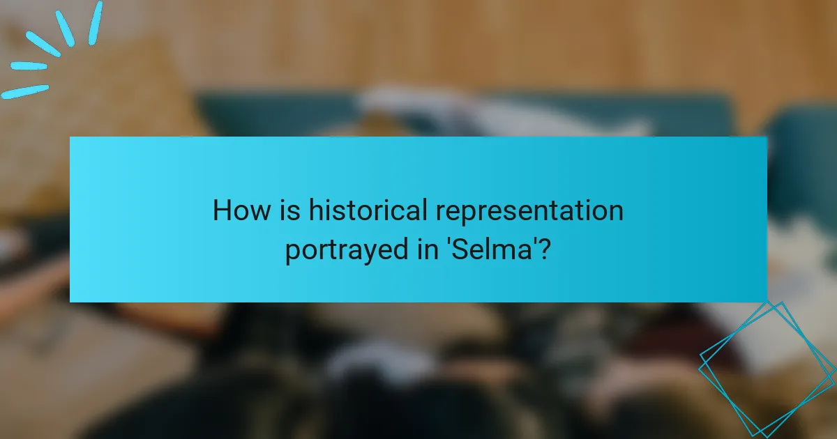 How is historical representation portrayed in 'Selma'?