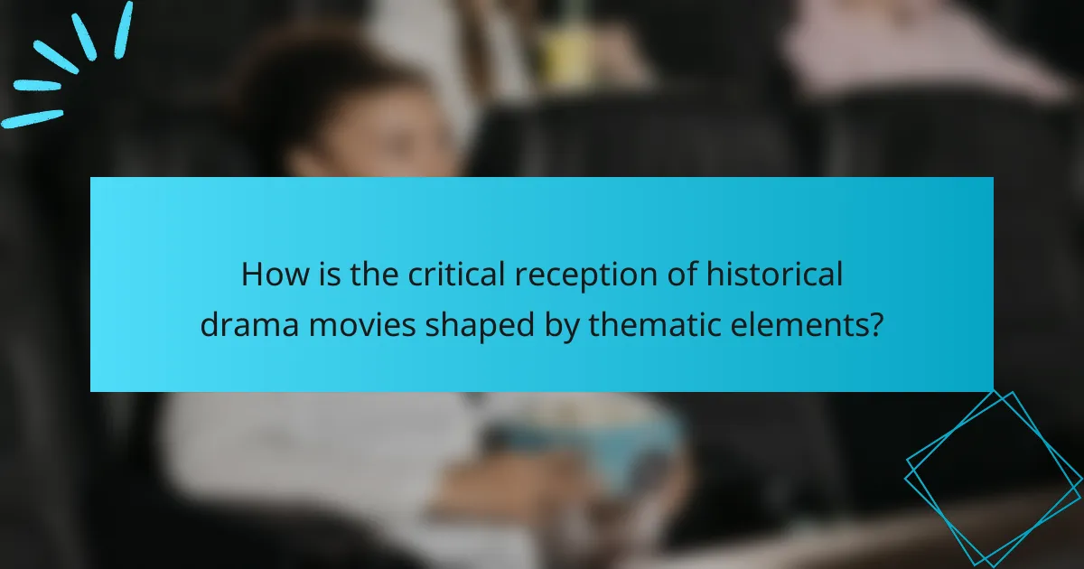 How is the critical reception of historical drama movies shaped by thematic elements?