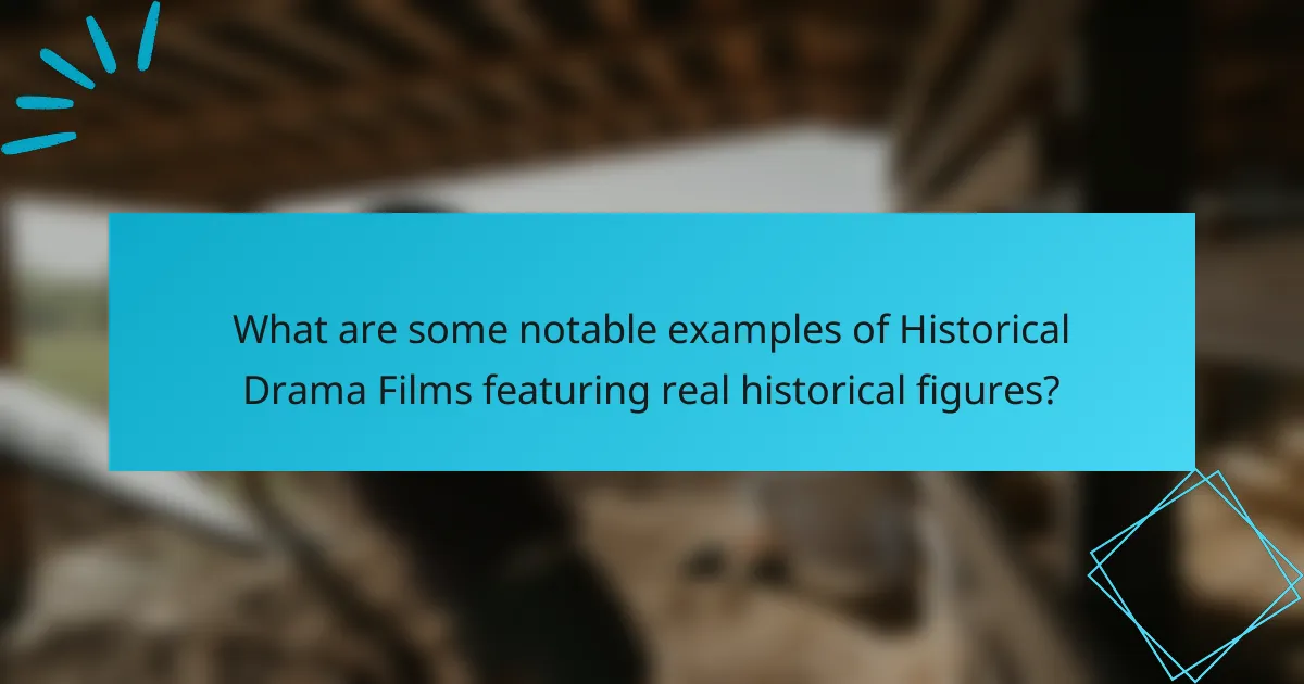 What are some notable examples of Historical Drama Films featuring real historical figures?