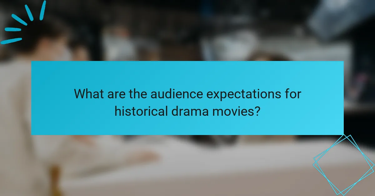 What are the audience expectations for historical drama movies?