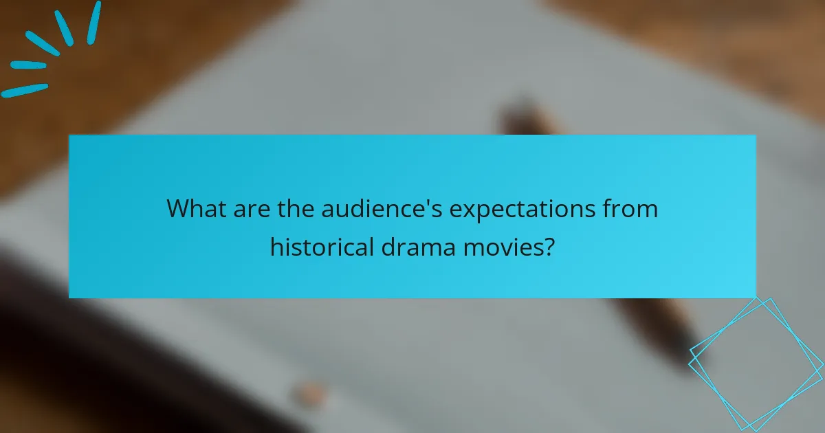 What are the audience's expectations from historical drama movies?