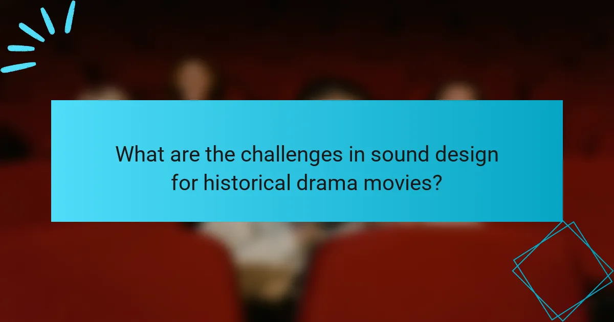 What are the challenges in sound design for historical drama movies?
