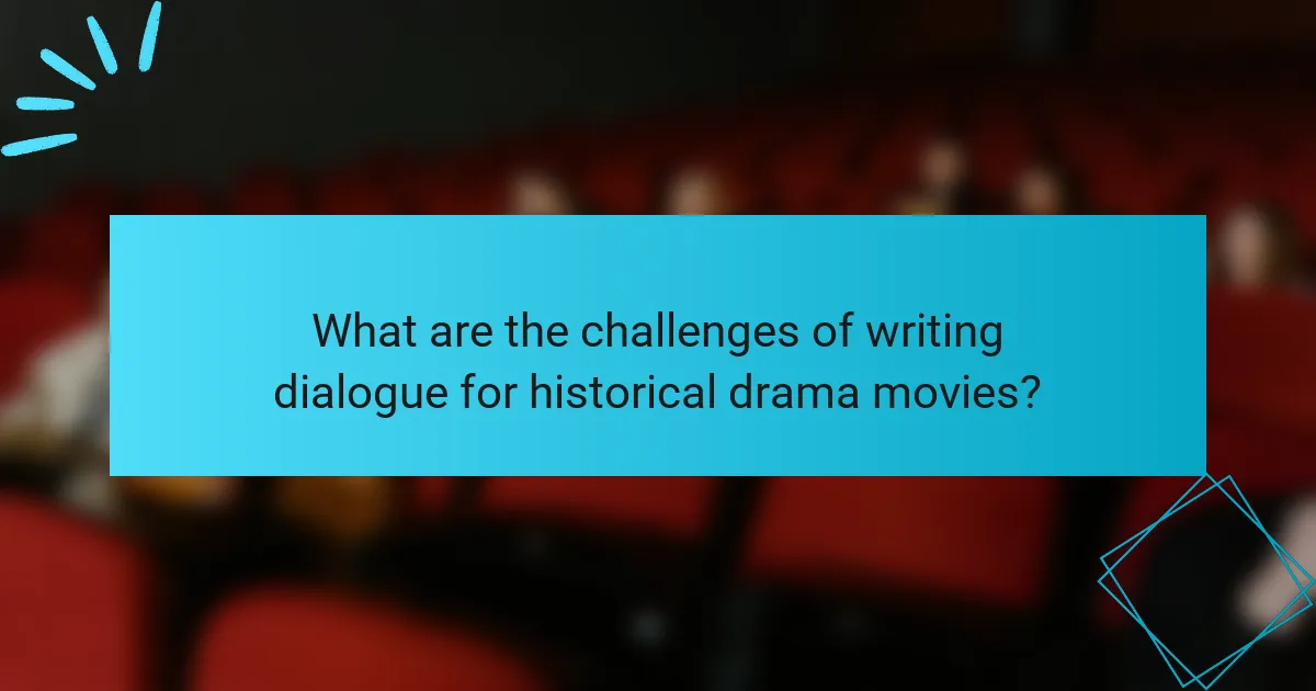 What are the challenges of writing dialogue for historical drama movies?
