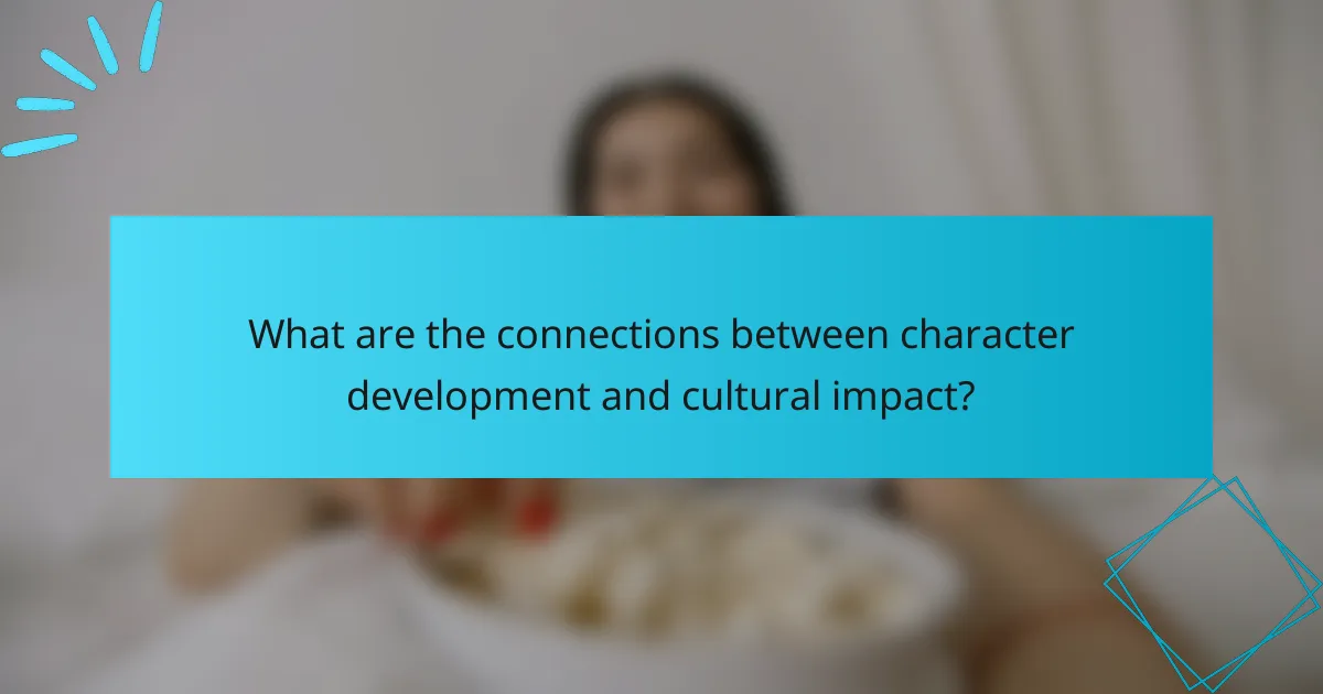 What are the connections between character development and cultural impact?