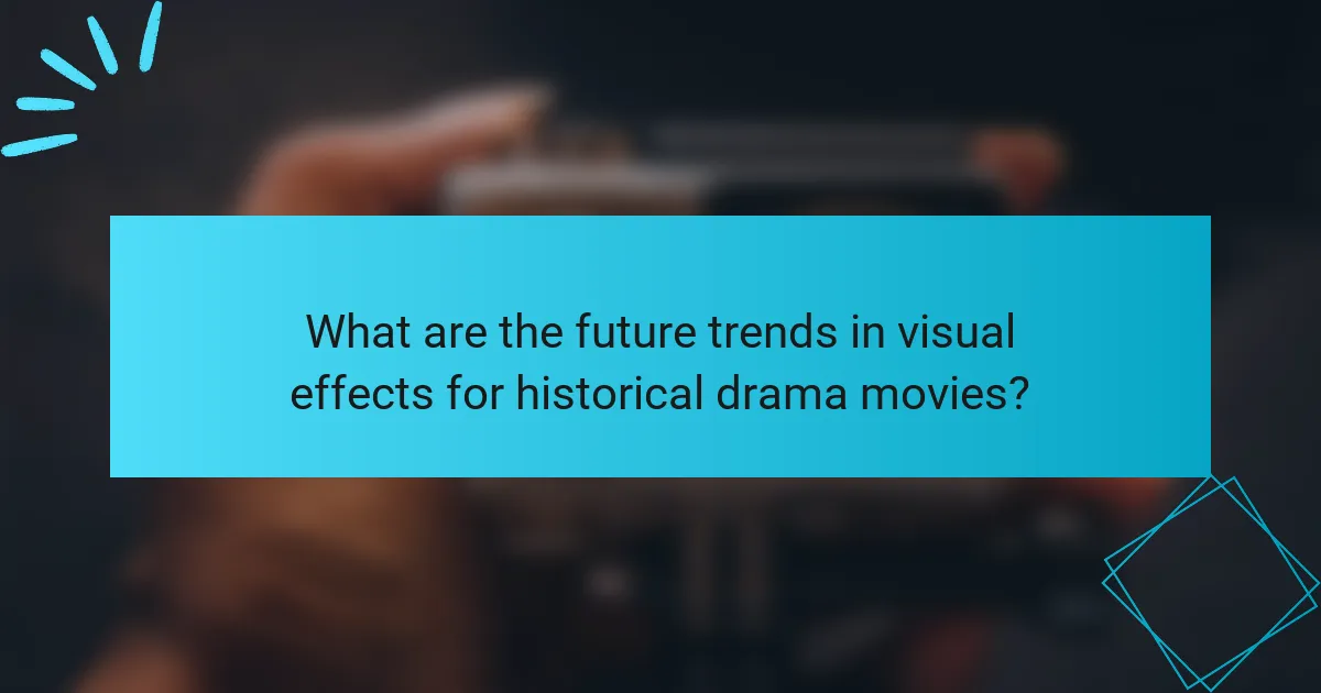 What are the future trends in visual effects for historical drama movies?