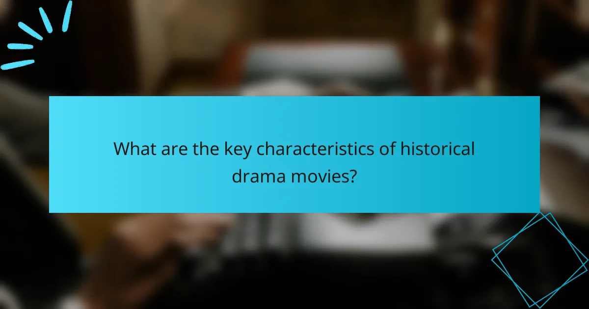 What are the key characteristics of historical drama movies?