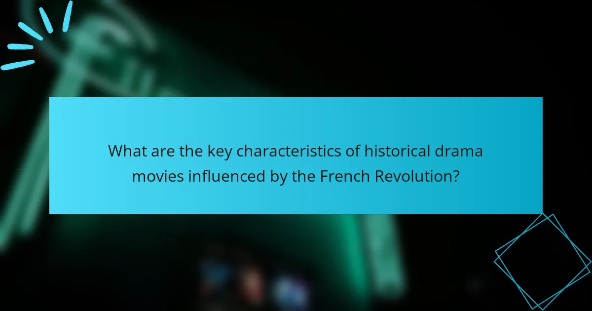What are the key characteristics of historical drama movies influenced by the French Revolution?