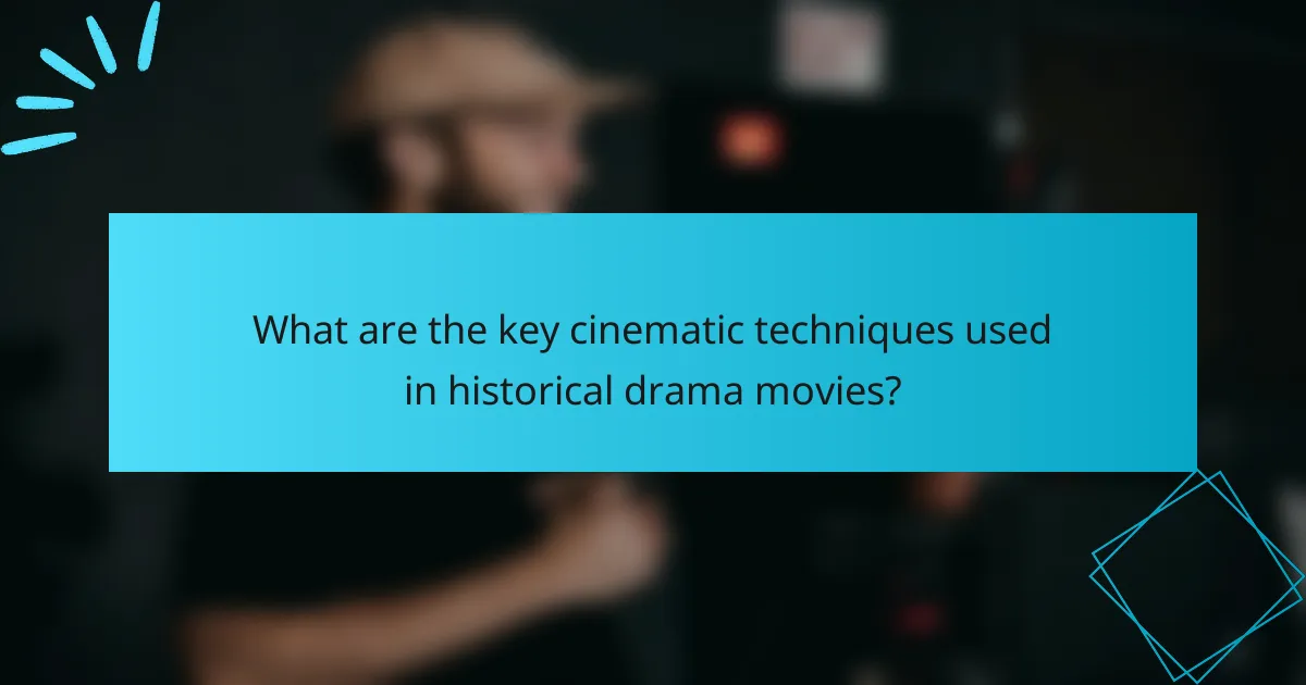 What are the key cinematic techniques used in historical drama movies?