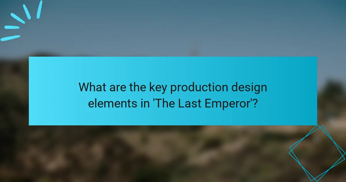 What are the key production design elements in 'The Last Emperor'?