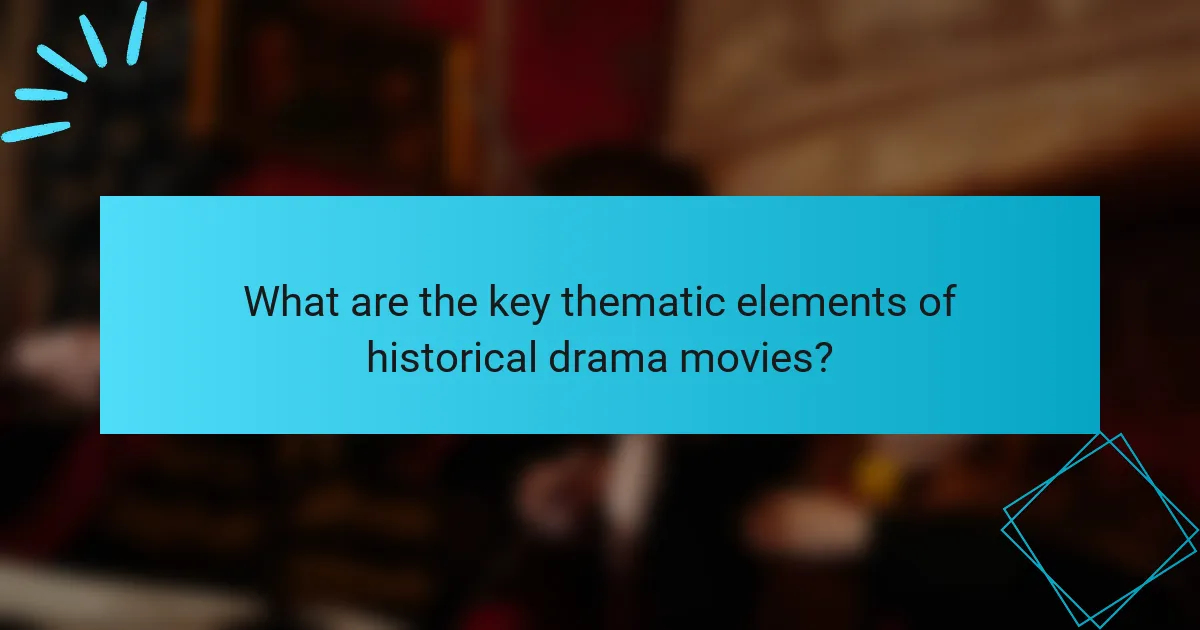 What are the key thematic elements of historical drama movies?