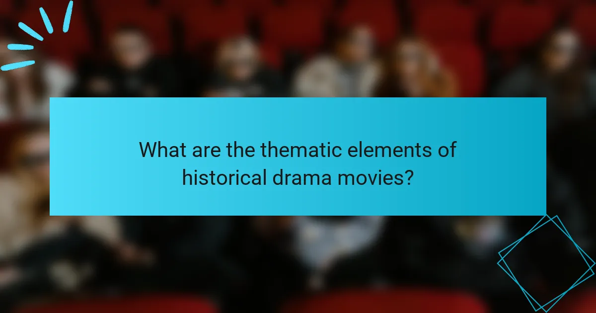 What are the thematic elements of historical drama movies?