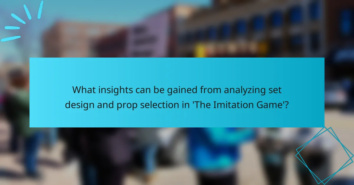 What insights can be gained from analyzing set design and prop selection in 'The Imitation Game'?