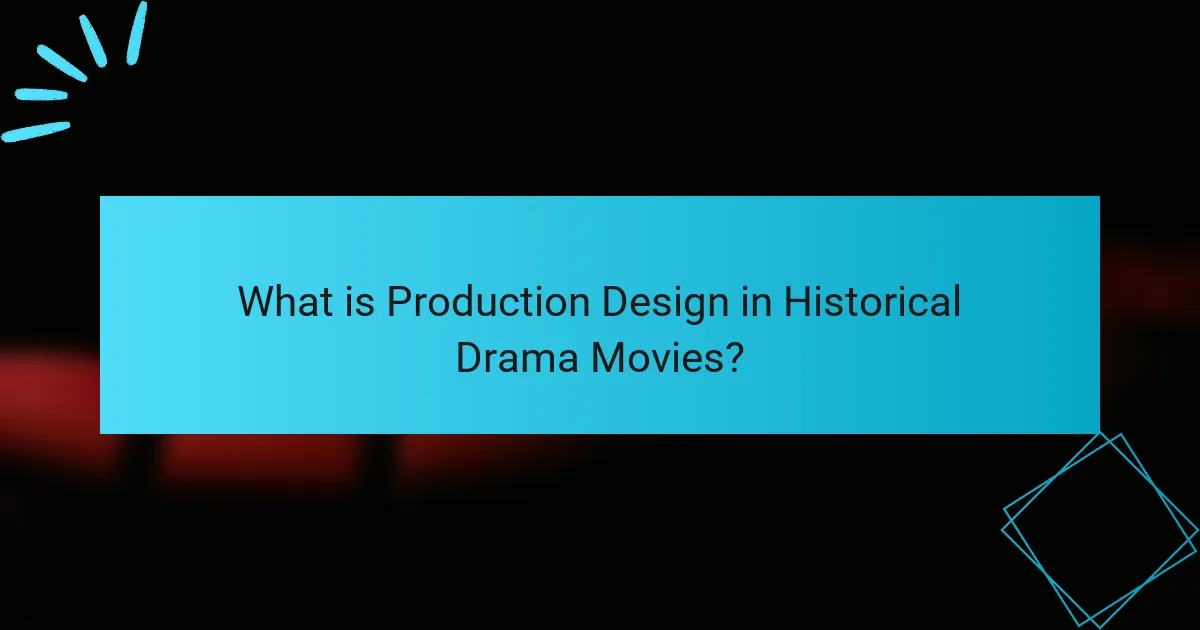 What is Production Design in Historical Drama Movies?
