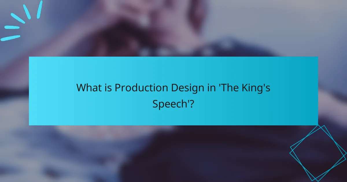 What is Production Design in 'The King's Speech'?