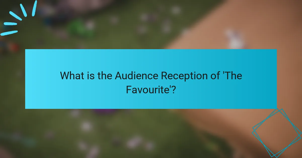 What is the Audience Reception of 'The Favourite'?