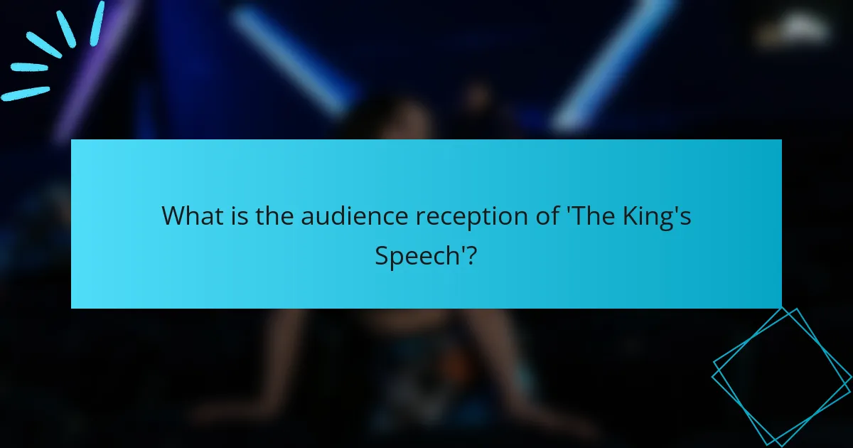 What is the audience reception of 'The King's Speech'?