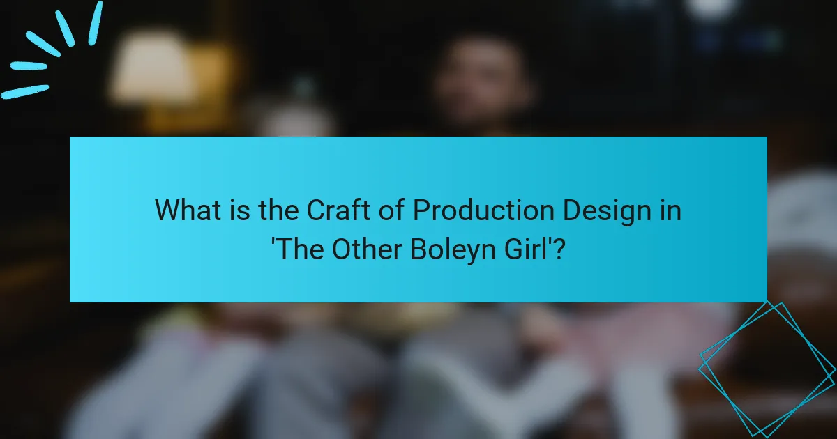 What is the Craft of Production Design in 'The Other Boleyn Girl'?