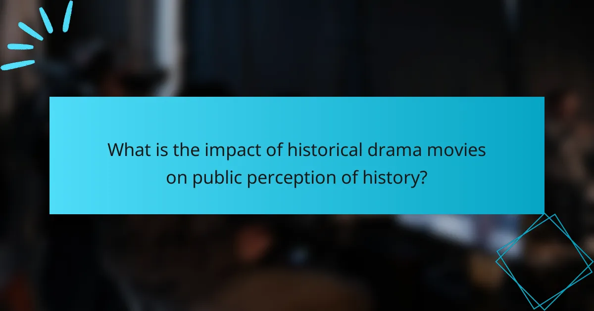 What is the impact of historical drama movies on public perception of history?