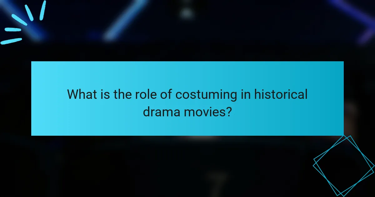 What is the role of costuming in historical drama movies?