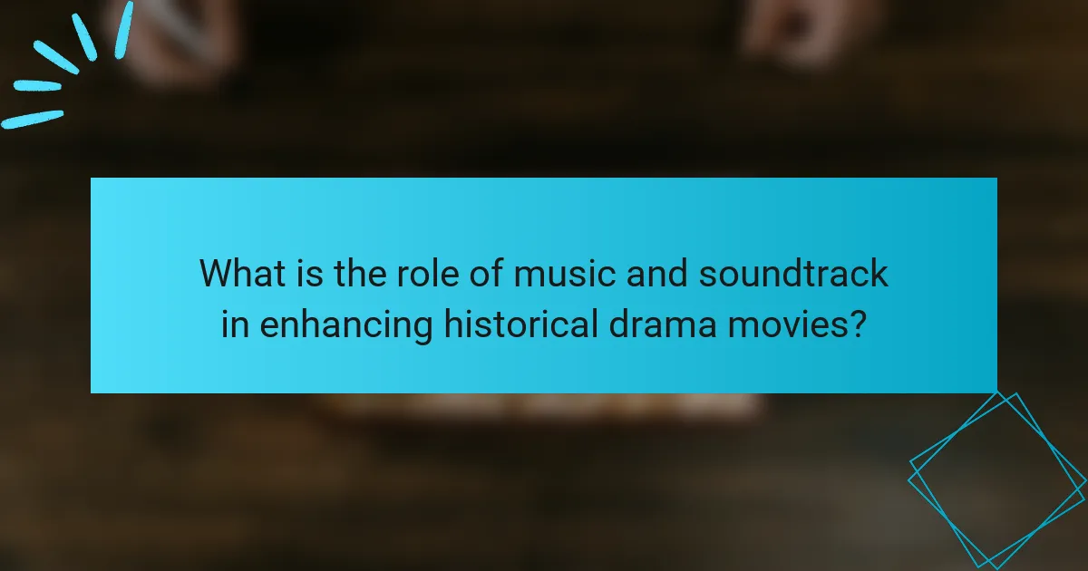 What is the role of music and soundtrack in enhancing historical drama movies?