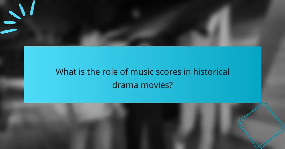 What is the role of music scores in historical drama movies?