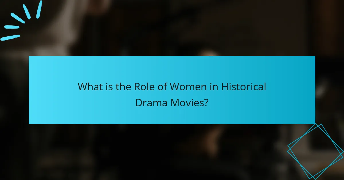 What is the Role of Women in Historical Drama Movies?
