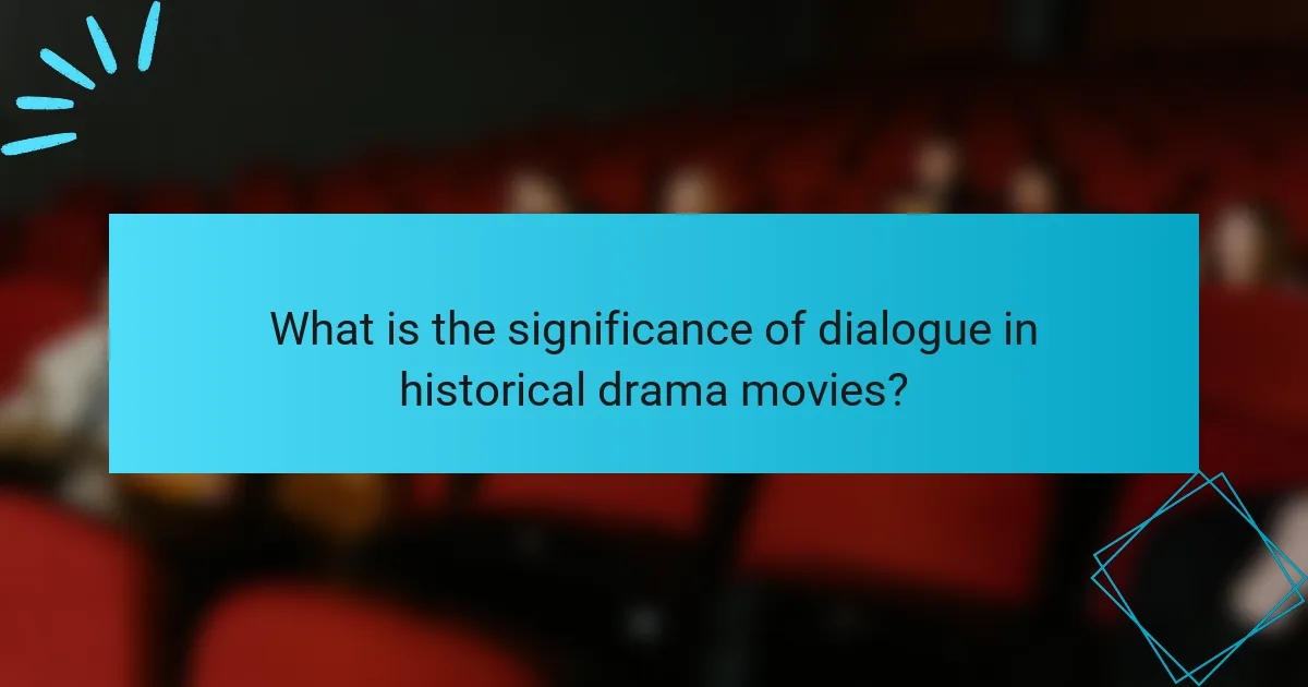 What is the significance of dialogue in historical drama movies?