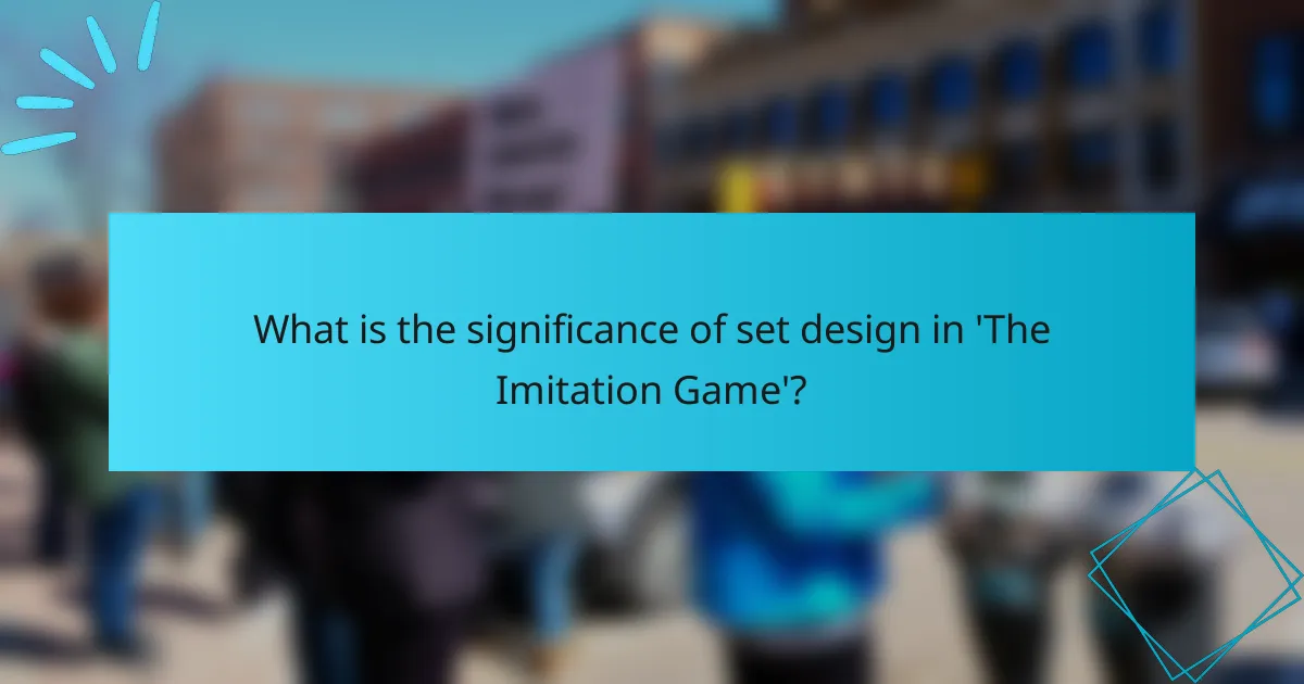 What is the significance of set design in 'The Imitation Game'?