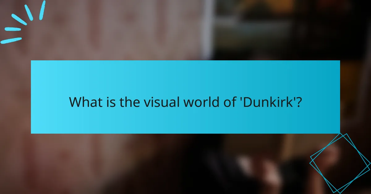 What is the visual world of 'Dunkirk'?