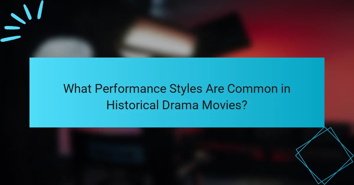What Performance Styles Are Common in Historical Drama Movies?
