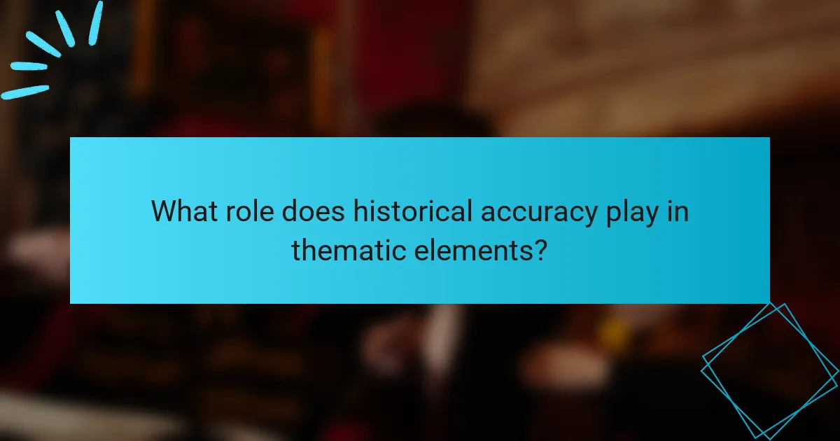 What role does historical accuracy play in thematic elements?
