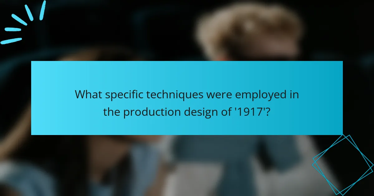 What specific techniques were employed in the production design of '1917'?