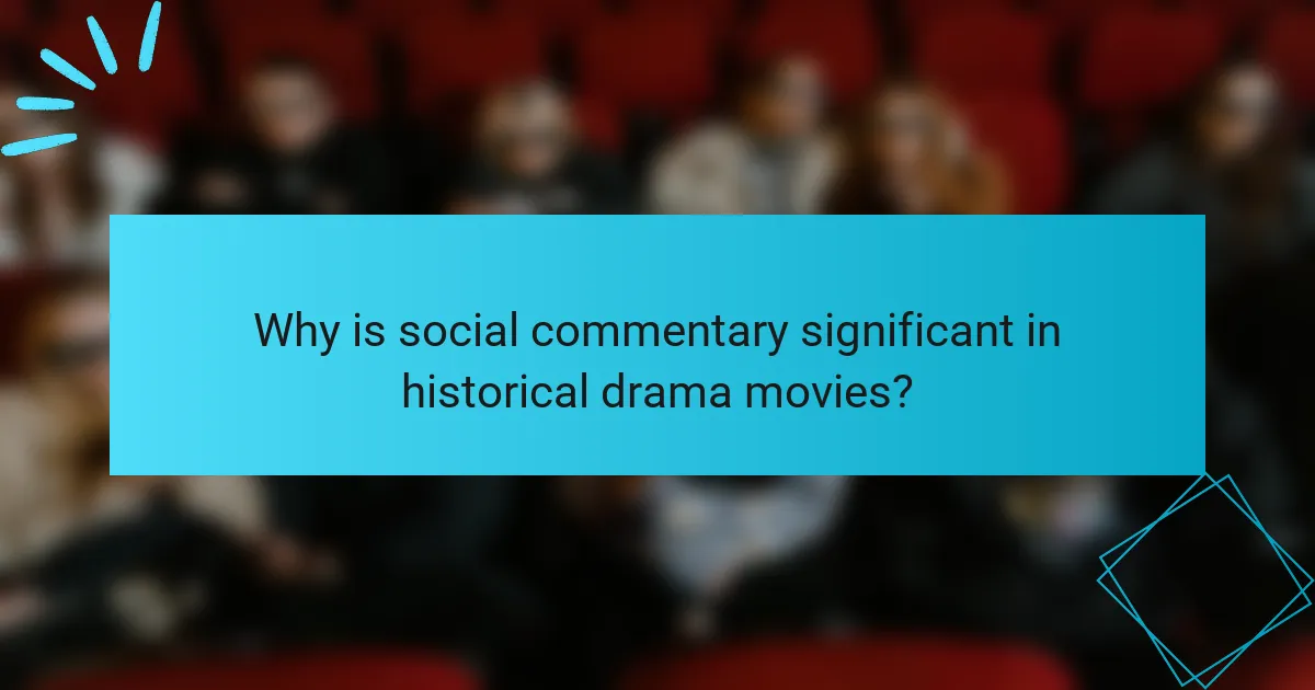 Why is social commentary significant in historical drama movies?
